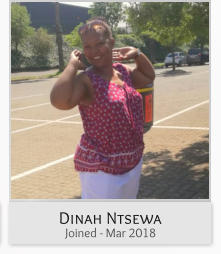Dinah Ntsewa Joined - Mar 2018